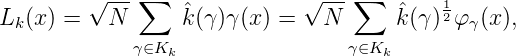         √ ---∑   ˆ          √ ---∑   ˆ    12
Lk (x) =   N      k(γ)γ(x) =   N      k(γ ) φγ(x),
             γ∈Kk                 γ∈Kk
