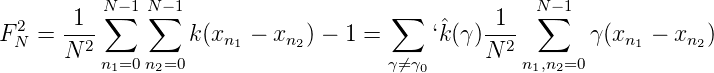           N-1 N- 1                                 N- 1
 2    -1- ∑   ∑                      ∑    ˆ   -1-  ∑
FN =  N 2         k(xn1 - xn2) - 1 =     ‘k(γ)N 2       γ (xn1 - xn2)
         n1=0 n2=0                    γ⁄=γ0         n1,n2=0
