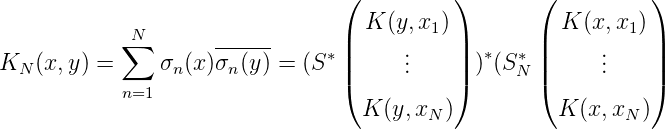                                  (         )       (          )
            N∑                    | K (y,x1)|       |  K (x,x1)|
K  (x,y ) =    σ  (x )σ-(y) = (S* ||     ..   || )*(S* ||     ..    ||
  N             n     n          (     .   )     N (     .    )
            n=1                    K (y, x )          K (x,x  )
                                         N                  N

