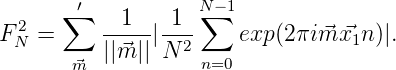        ′           N- 1
  2   ∑   --1---1- ∑
FN  =     ||⃗m |||N  2    exp(2πim⃗x⃗1n )|.
       ⃗m           n=0
