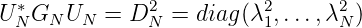 U* G  U   = D2  = diag (λ2,...,λ2 )
 N  N  N      N          1      N
