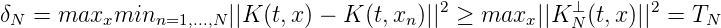                                           2           ⊥       2
δN = maxxminn=1,...,N||K (t,x ) - K (t,xn)|| ≥ maxx ||K N (t,x )|| =  TN
