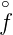  ∘
f
