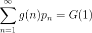 ∑∞
    g(n)pn = G (1)
n=1
