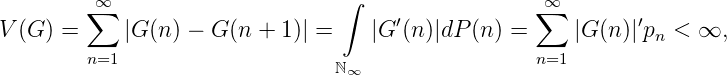          ∞                       ∫                  ∞
        ∑                             ′            ∑         ′
V (G ) =    |G (n ) - G (n + 1)| =   |G  (n)|dP (n ) =    |G (n )|pn < ∞,
         n=1                    ℕ∞                  n=1
