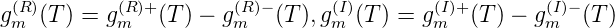 g(Rm )(T ) = g(Rm )+ (T ) - g(mR)- (T),g(mI)(T ) = g(mI)+(T ) - g(Im)-(T )
