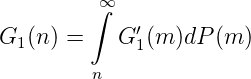          ∞
         ∫   ′
G1(n ) =   G 1(m )dP (m )
         n
