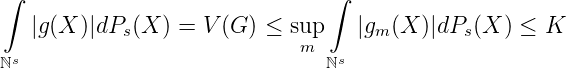 ∫                              ∫

   |g (X )|dPs(X ) = V (G ) ≤ sup    |gm(X )|dPs(X ) ≤ K
ℕs                           m ℕs

