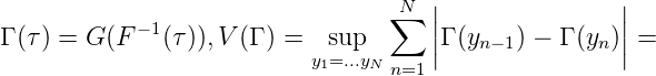                                  ∑N  ||               ||
Γ (τ) = G (F -1(τ)),V(Γ ) = sup      ||Γ (yn-1) - Γ (yn)|| =
                          y1=...yN n=1
