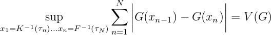                     ∑N  ||                ||
        sup             ||G(xn -1) - G (xn)|| = V (G)
x1=K -1(τn)...xn=F -1(τN)n=1
