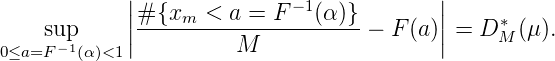              |                            |
             ||#{xm--<-a-=--F--1(α-)}-      ||     *
0≤a=Fsup-1(α)<1 |         M           -  F (a )| = D M (μ).
