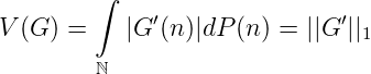         ∫
V (G ) =    |G ′(n)|dP (n ) = ||G′||1

        ℕ
