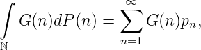 ∫                ∞∑
   G (n )dP (n ) =    G (n)pn,
                 n=1
ℕ
