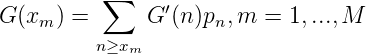           ∑
G (xm ) =      G′(n)pn,m  = 1,...,M
          n≥xm
