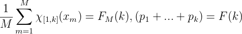    M
1--∑
M     χ [1,k](xm ) = FM (k),(p1 + ...+ pk) = F (k)
   m=1
