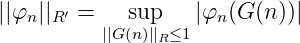 ||φn||R ′ =   sup   |φn(G (n))|
          ||G(n)||R≤1

