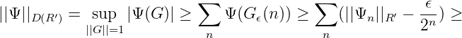                            ∑               ∑              ϵ
||Ψ||D(R′) =  sup  |Ψ (G )| ≥     Ψ (G ϵ(n)) ≥    (||Ψn ||R ′ --n-) ≥
            ||G||=1           n               n            2
      