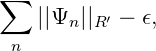 ∑
    ||Ψn ||R′ - ϵ,
 n
      