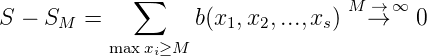             ∑
S - S   =         b(x ,x ,...,x ) M →→ ∞ 0
     M               1  2      s
          maxxi≥M
