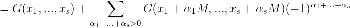                     ∑
=  G(x1,...,xs) +           G (x1 + α1M, ...,xs + αsM  )(- 1)α1+...+αs
                 α1+...+αs>0
