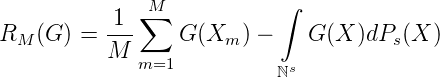               M            ∫
          -1-∑
RM (G ) = M      G (Xm ) -   G (X )dPs(X )
             m=1          ℕs
