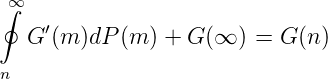  ∞
∮
   G ′(m )dP (m ) + G (∞ ) = G (n)
n
